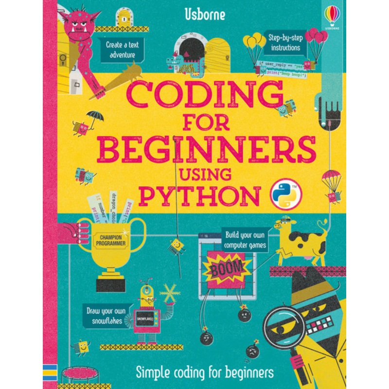 "Usborne- Coding for Beginners: Using Python"