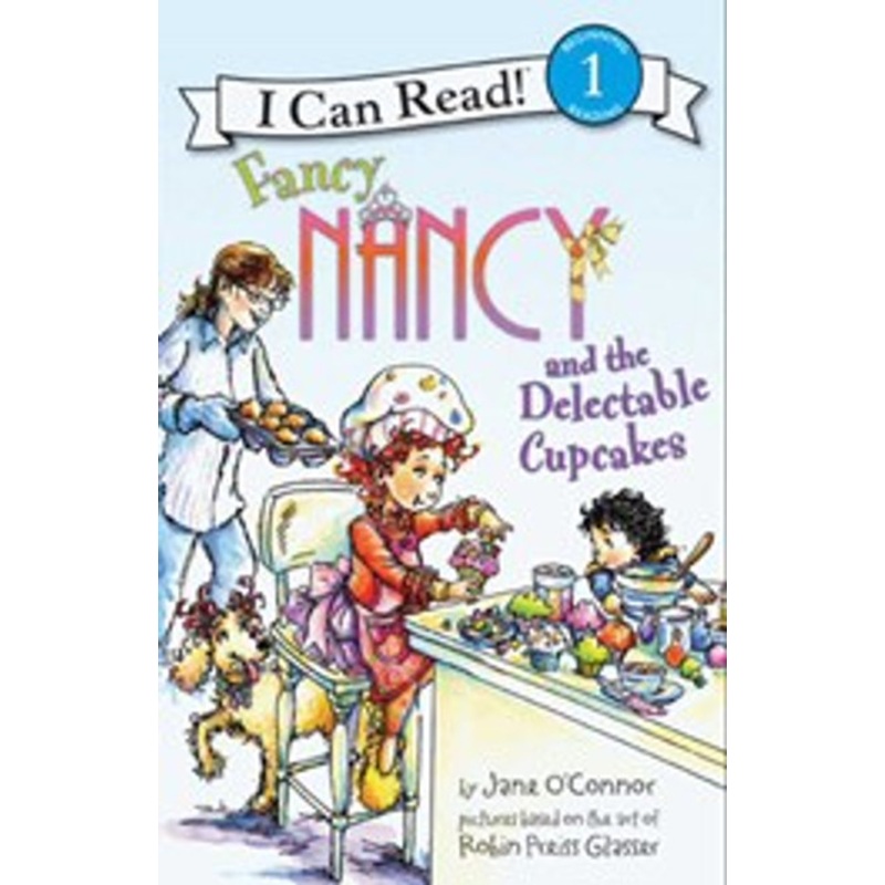 "I Can Read! Fancy Nancy and the Delectable Cupcakes"